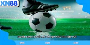 Soi Kèo Châu Á Chuẩn Xác Với Mẹo Phân Tích Hiệu Quả